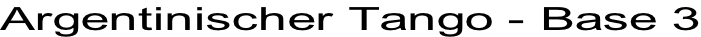 Argentinischer Tango - Base 3