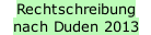 Rechtschreibung nach Duden 2013